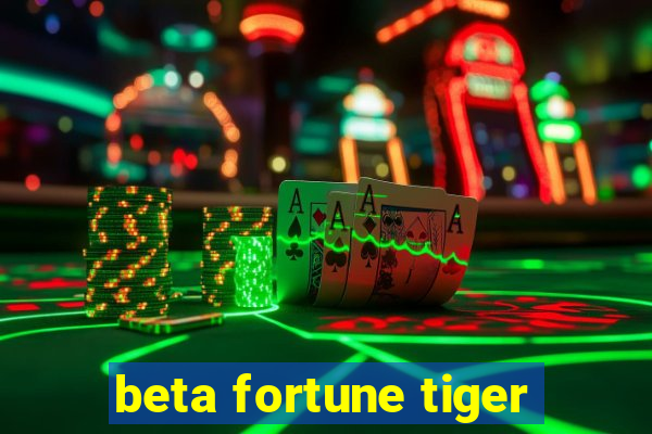 beta fortune tiger